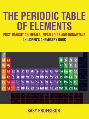 cover image of The Periodic Table of Elements--Post-Transition Metals, Metalloids and Nonmetals--Children's Chemistry Book